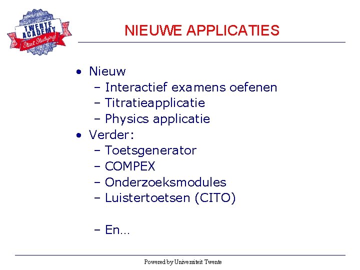 NIEUWE APPLICATIES • Nieuw – Interactief examens oefenen – Titratieapplicatie – Physics applicatie •