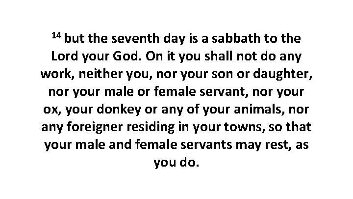 14 but the seventh day is a sabbath to the Lord your God. On