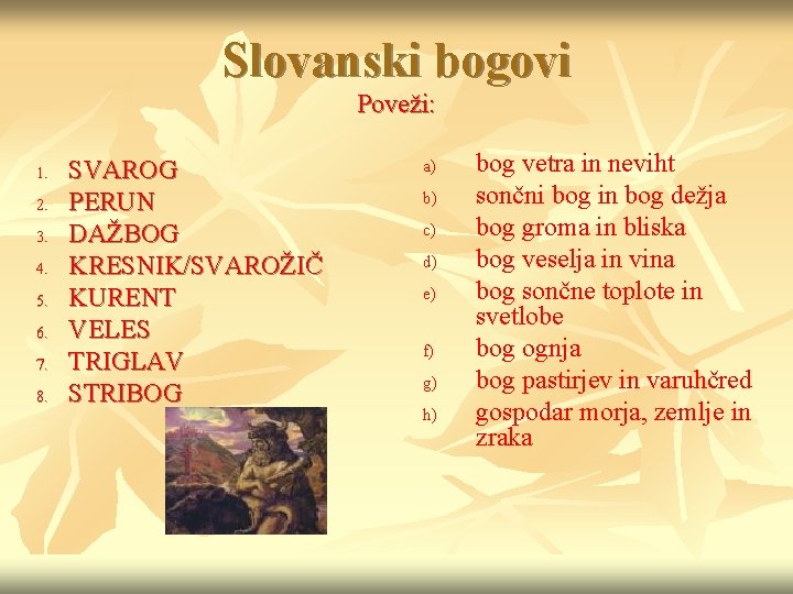 Slovanski bogovi Poveži: 1. 2. 3. 4. 5. 6. 7. 8. SVAROG PERUN DAŽBOG