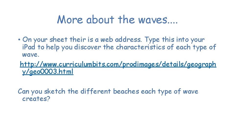 More about the waves. . • On your sheet their is a web address.