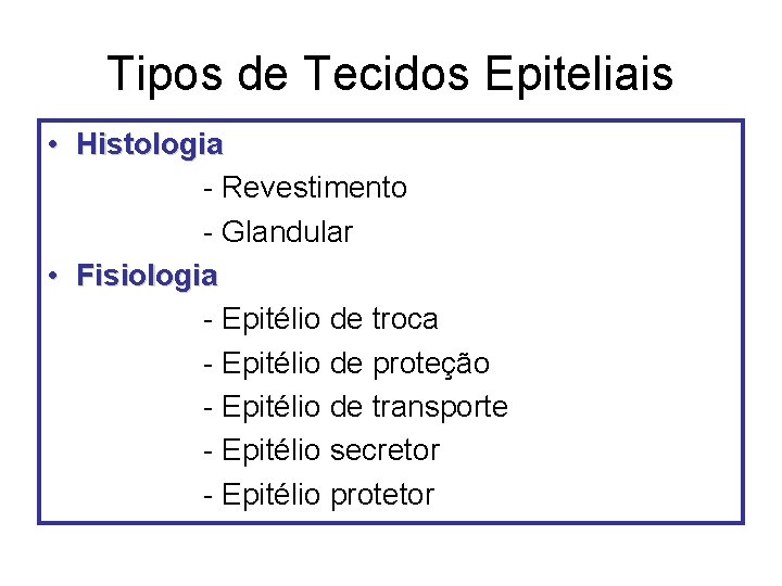 Tipos de Tecidos Epiteliais • Histologia - Revestimento - Glandular • Fisiologia - Epitélio Tipos de Tecidos Epiteliais • Histologia - Revestimento - Glandular • Fisiologia - Epitélio