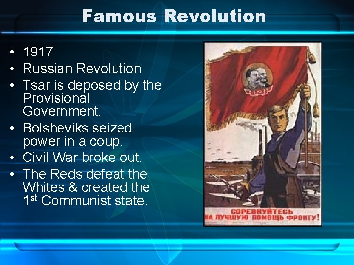 Famous Revolution • 1917 • Russian Revolution • Tsar is deposed by the Provisional