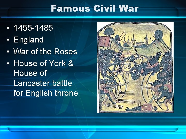 Famous Civil War • • 1455 -1485 England War of the Roses House of