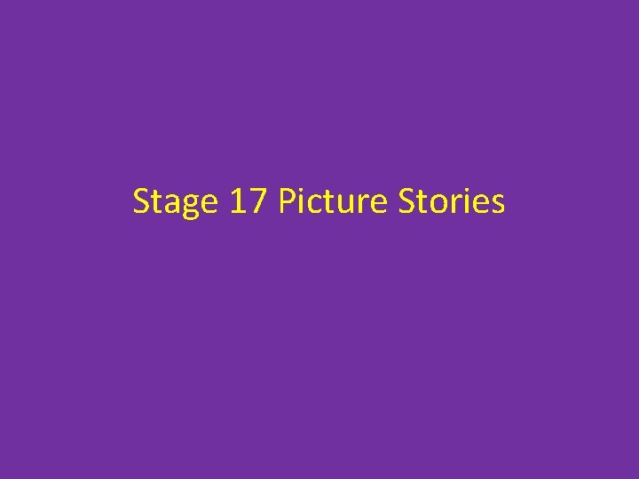 Stage 17 Picture Stories 