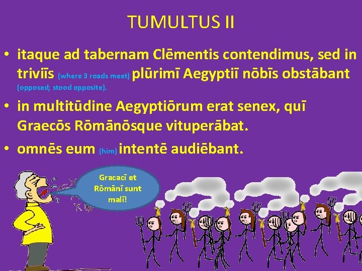 TUMULTUS II • itaque ad tabernam Clēmentis contendimus, sed in triviīs (where 3 roads