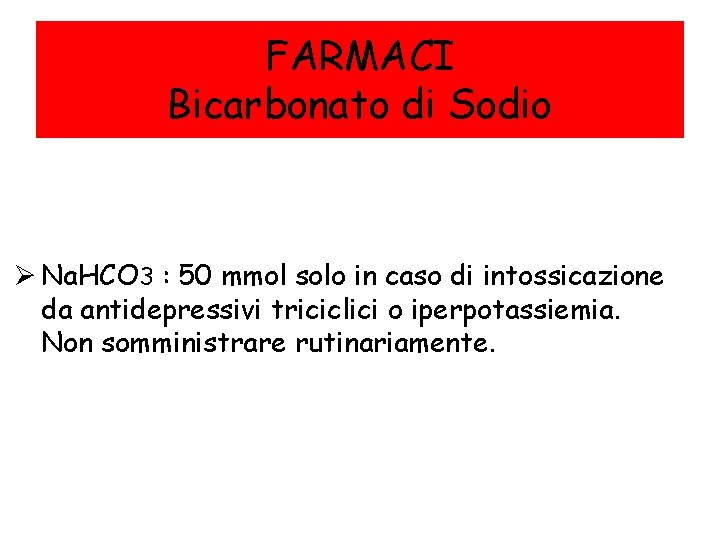FARMACI Bicarbonato di Sodio Ø Na. HCO 3 : 50 mmol solo in caso