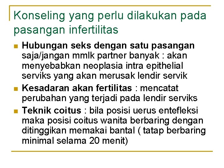 Konseling yang perlu dilakukan pada pasangan infertilitas n n n Hubungan seks dengan satu