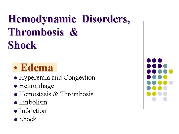 Hemodynamic Disorders, Thrombosis & Shock • Edema l Hyperemia and Congestion l Hemorrhage l