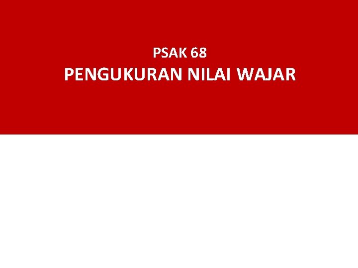 PSAK 68 PENGUKURAN NILAI WAJAR 