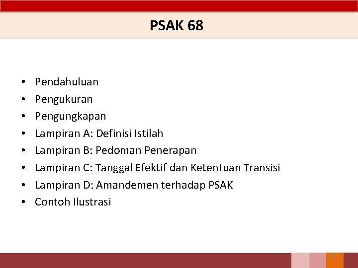 PSAK 68 • • Pendahuluan Pengukuran Pengungkapan Lampiran A: Definisi Istilah Lampiran B: Pedoman