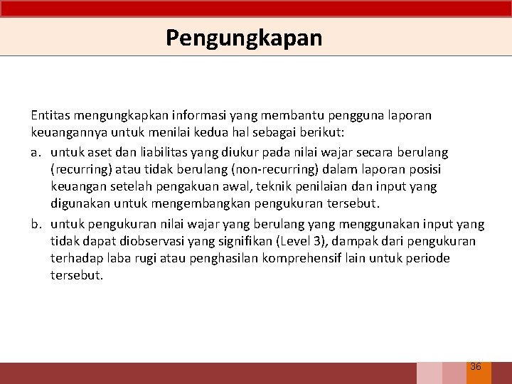 Pengungkapan Entitas mengungkapkan informasi yang membantu pengguna laporan keuangannya untuk menilai kedua hal sebagai