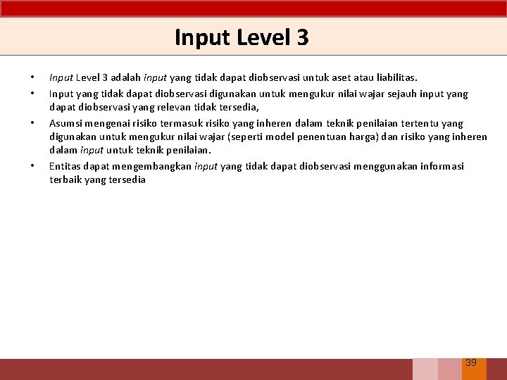 Input Level 3 • • Input Level 3 adalah input yang tidak dapat diobservasi