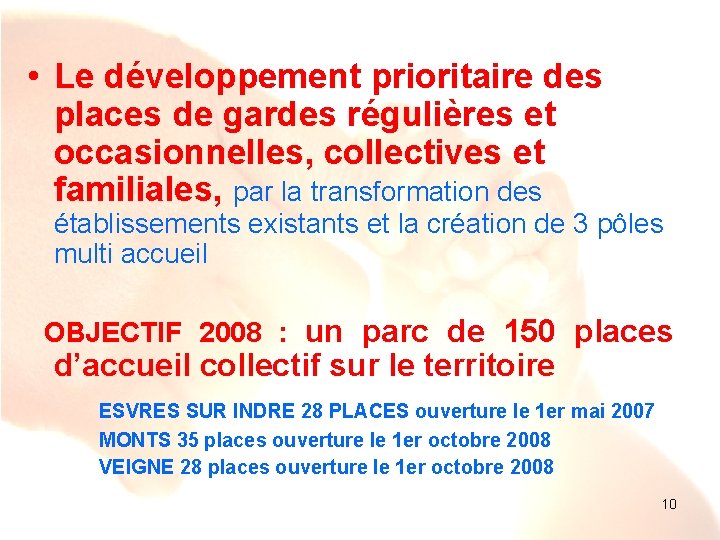  • Le développement prioritaire des places de gardes régulières et occasionnelles, collectives et