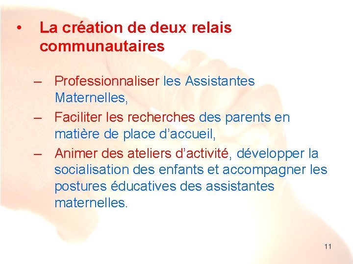  • La création de deux relais communautaires – Professionnaliser les Assistantes Maternelles, –