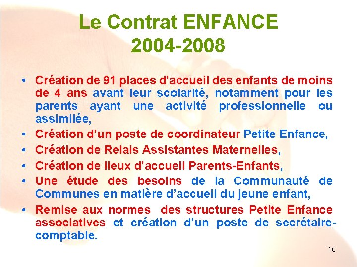 Le Contrat ENFANCE 2004 -2008 • Création de 91 places d'accueil des enfants de