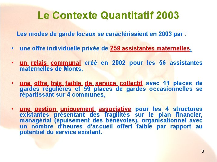 Le Contexte Quantitatif 2003 Les modes de garde locaux se caractérisaient en 2003 par