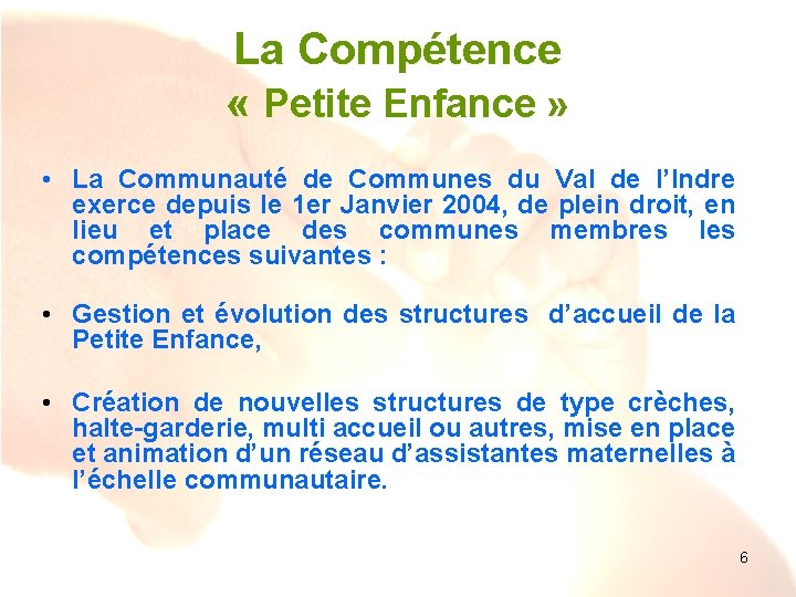 La Compétence « Petite Enfance » • La Communauté de Communes du Val de