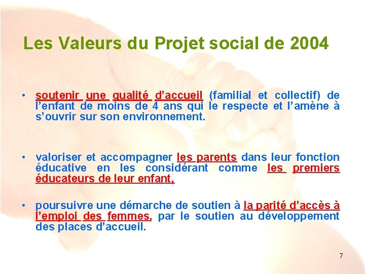 Les Valeurs du Projet social de 2004 • soutenir une qualité d’accueil (familial et