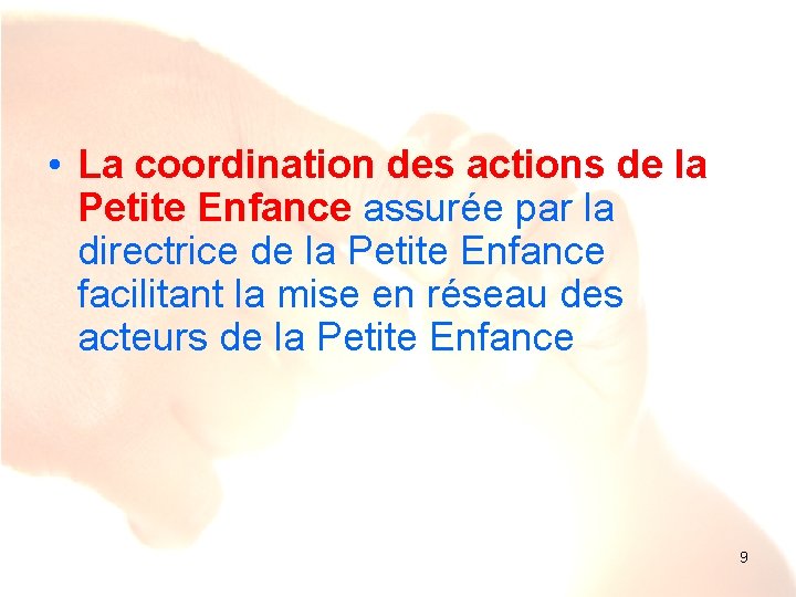  • La coordination des actions de la Petite Enfance assurée par la directrice