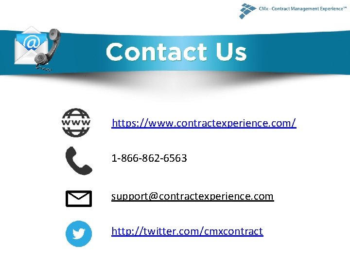 https: //www. contractexperience. com/ 1 -866 -862 -6563 support@contractexperience. com http: //twitter. com/cmxcontract 