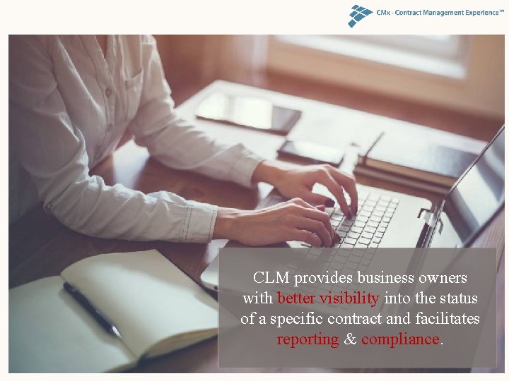 CLM provides business owners with better visibility into the status of a specific contract