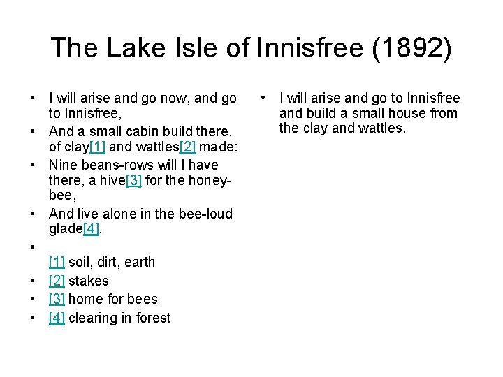 The Lake Isle of Innisfree (1892) • I will arise and go now, and