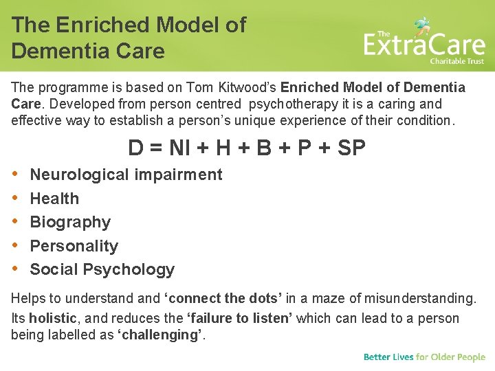 The Enriched Model of Dementia Care The programme is based on Tom Kitwood’s Enriched