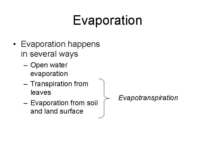 Evaporation • Evaporation happens in several ways – Open water evaporation – Transpiration from Evaporation • Evaporation happens in several ways – Open water evaporation – Transpiration from