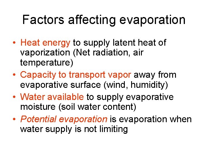 Factors affecting evaporation • Heat energy to supply latent heat of vaporization (Net radiation, Factors affecting evaporation • Heat energy to supply latent heat of vaporization (Net radiation,