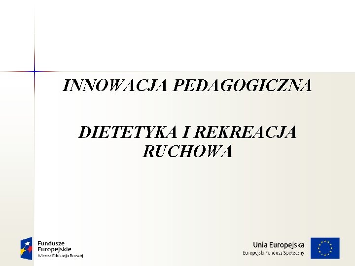 INNOWACJA PEDAGOGICZNA DIETETYKA I REKREACJA RUCHOWA 1 