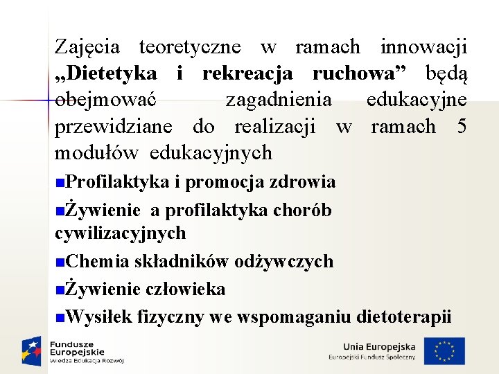 Zajęcia teoretyczne w ramach innowacji „Dietetyka i rekreacja ruchowa” będą obejmować zagadnienia edukacyjne przewidziane