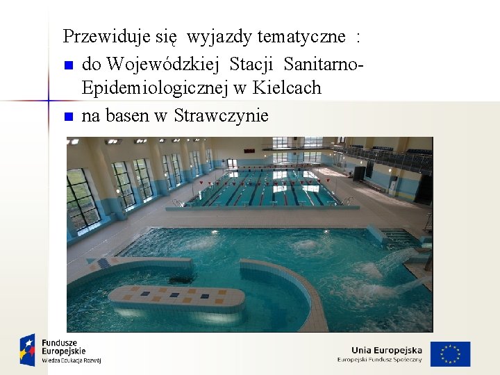 Przewiduje się wyjazdy tematyczne : n do Wojewódzkiej Stacji Sanitarno. Epidemiologicznej w Kielcach n