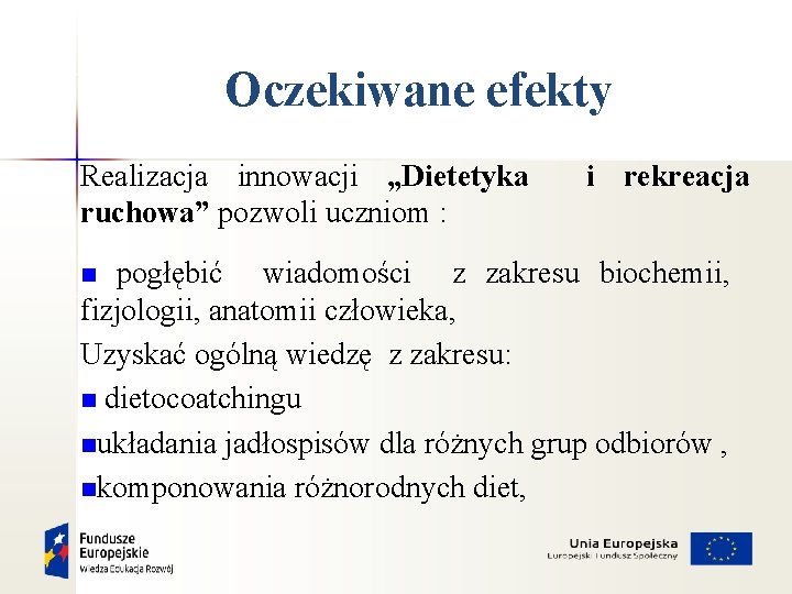 Oczekiwane efekty Realizacja innowacji „Dietetyka i rekreacja ruchowa” pozwoli uczniom : n pogłębić wiadomości