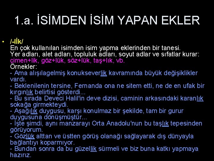 1. a. İSİMDEN İSİM YAPAN EKLER • /-lİk/ En çok kullanılan isimden isim yapma