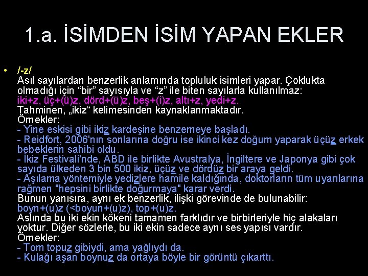 1. a. İSİMDEN İSİM YAPAN EKLER • /-z/ Asıl sayılardan benzerlik anlamında topluluk isimleri