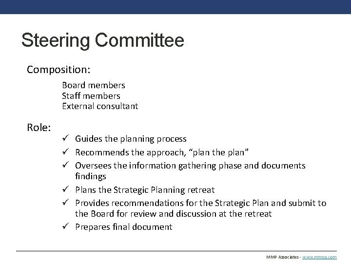 Steering Committee Composition: Board members Staff members External consultant Role: ü Guides the planning