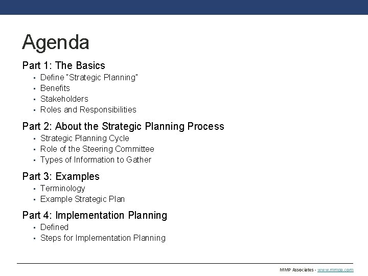 Agenda Part 1: The Basics • • Define “Strategic Planning” Benefits Stakeholders Roles and