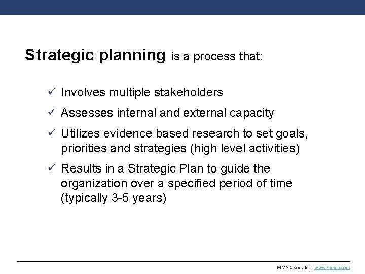 Strategic planning is a process that: ü Involves multiple stakeholders ü Assesses internal and