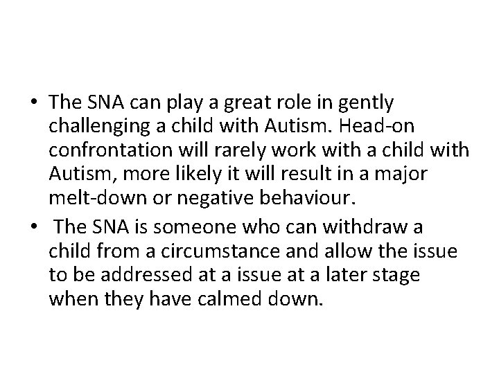  • The SNA can play a great role in gently challenging a child