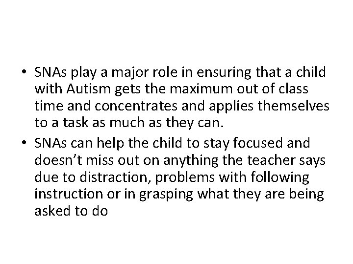  • SNAs play a major role in ensuring that a child with Autism