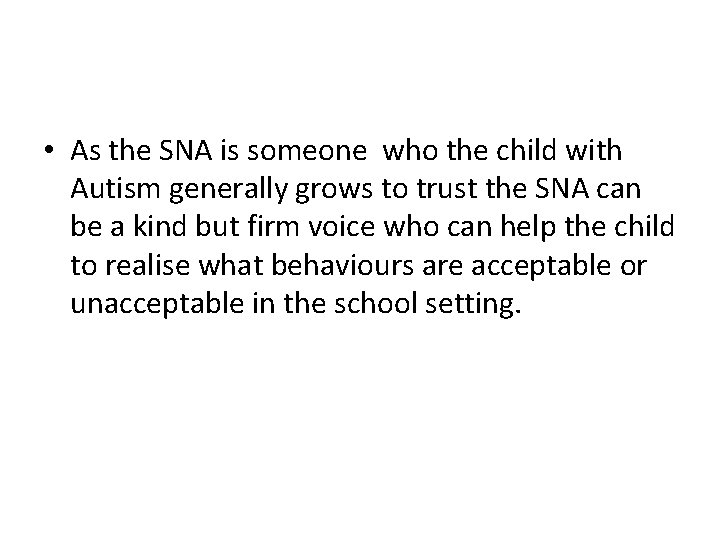  • As the SNA is someone who the child with Autism generally grows