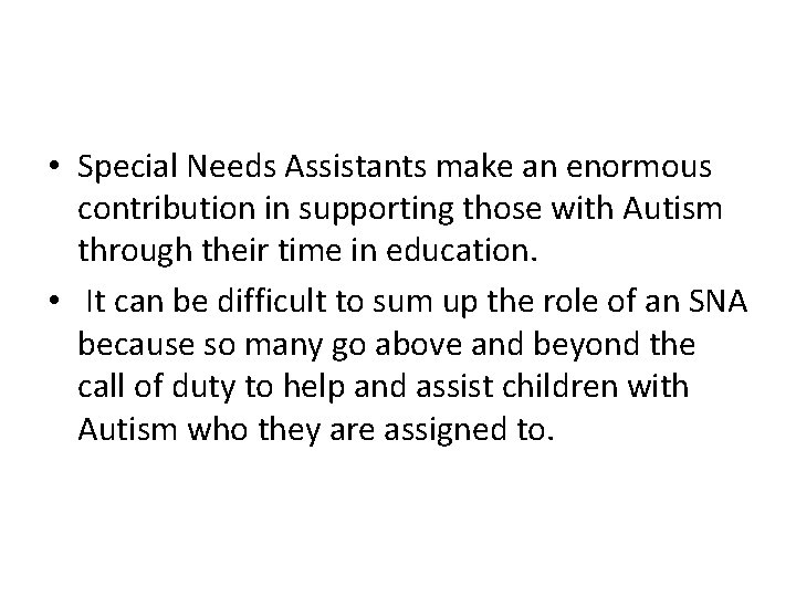  • Special Needs Assistants make an enormous contribution in supporting those with Autism