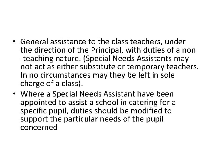  • General assistance to the class teachers, under the direction of the Principal,