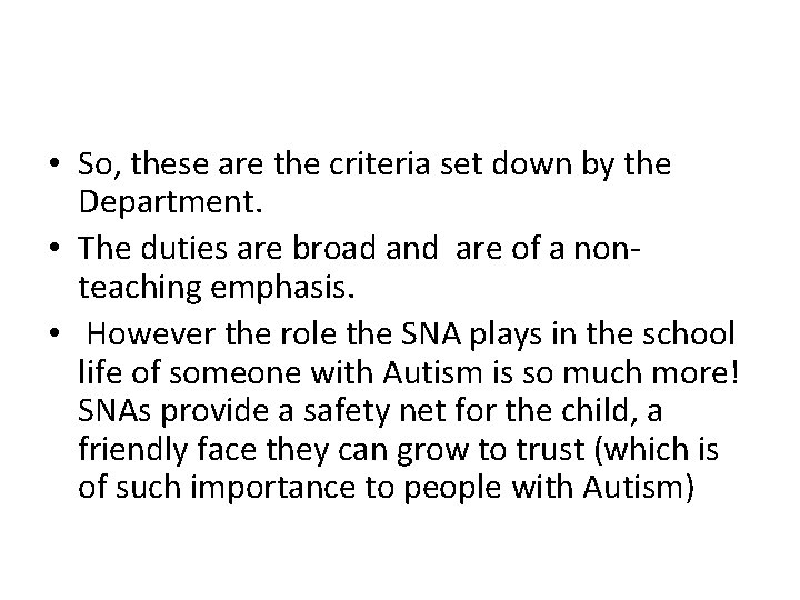  • So, these are the criteria set down by the Department. • The