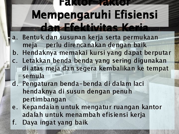 Faktor-faktor Mempengaruhi Efisiensi dan Efektivitas Kerja a. Bentuk dan susunan kerja serta permukaan meja