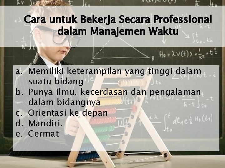 Cara untuk Bekerja Secara Professional dalam Manajemen Waktu a. Memiliki keterampilan yang tinggi dalam