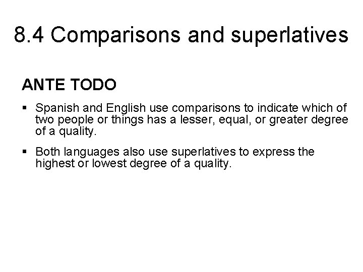 8. 4 Comparisons and superlatives ANTE TODO § Spanish and English use comparisons to