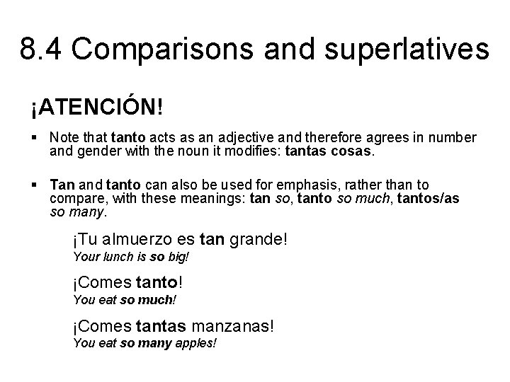 8. 4 Comparisons and superlatives ¡ATENCIÓN! § Note that tanto acts as an adjective