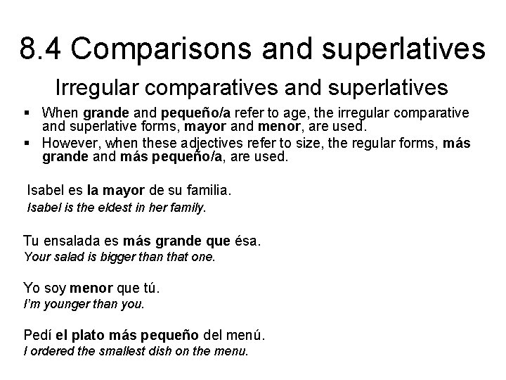 8. 4 Comparisons and superlatives Irregular comparatives and superlatives § When grande and pequeño/a