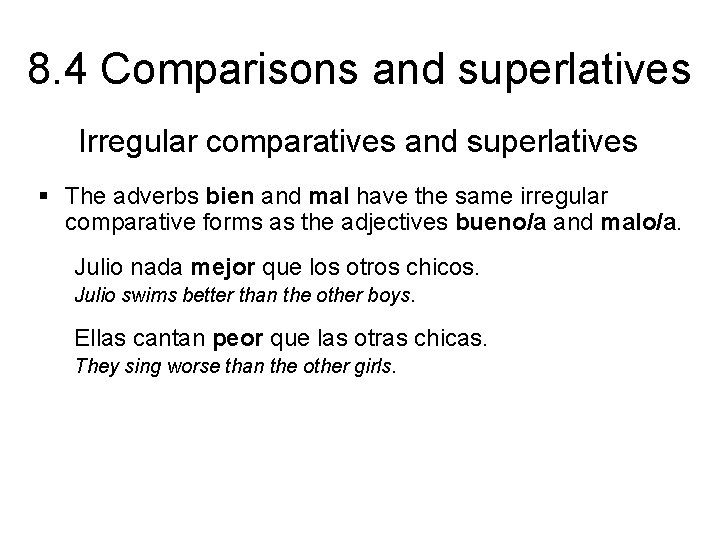 8. 4 Comparisons and superlatives Irregular comparatives and superlatives § The adverbs bien and